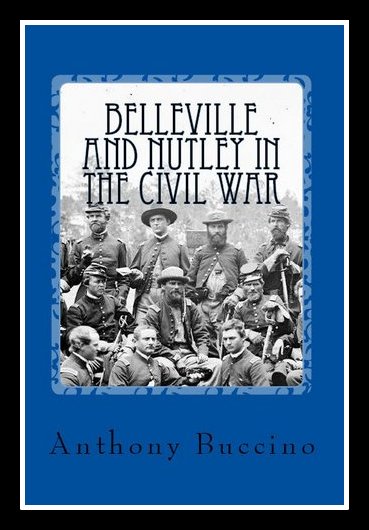 Belleville and Nutley in the Civil War  by Anthony Buccino
