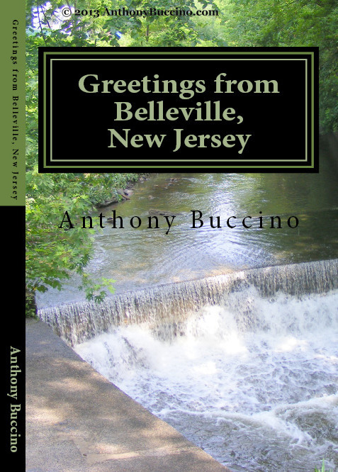 Greetings From Belleville, New Jersey - collected writings by Anthony Buccino
