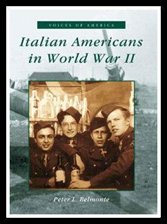 Italian Americans in World War II  by Peter L. Belmonte