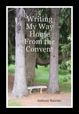 Writing My Way Home from the Convent by Anthony Buccino