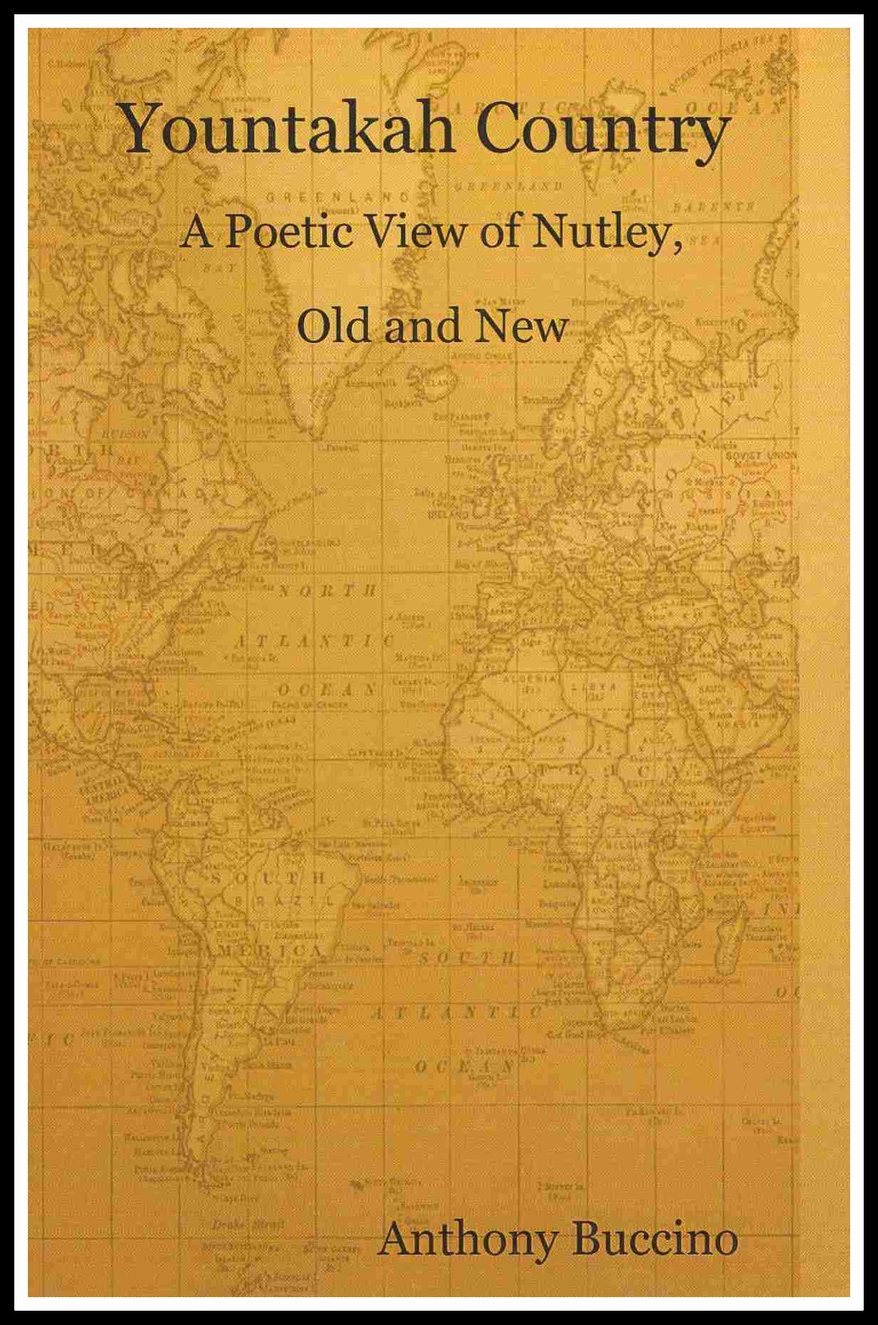 Yountakah Country - A Poetic View of Nutley Old and New by Anthony Buccino